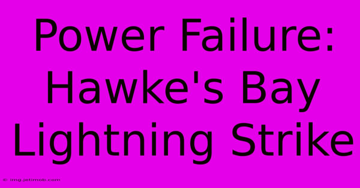 Power Failure: Hawke's Bay Lightning Strike