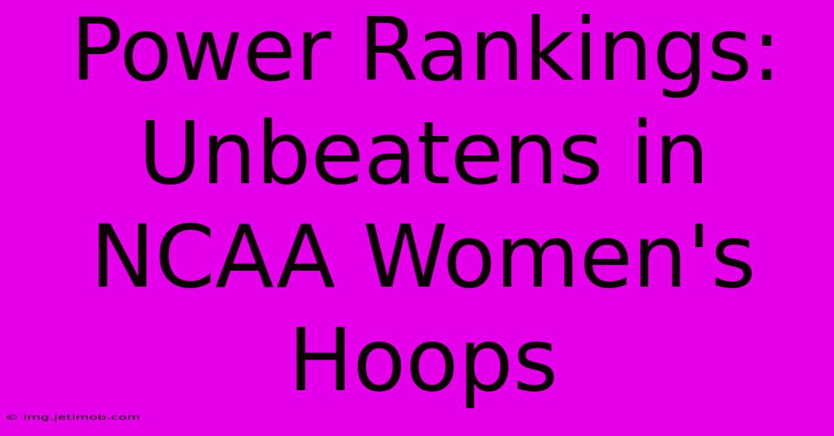 Power Rankings: Unbeatens In NCAA Women's Hoops