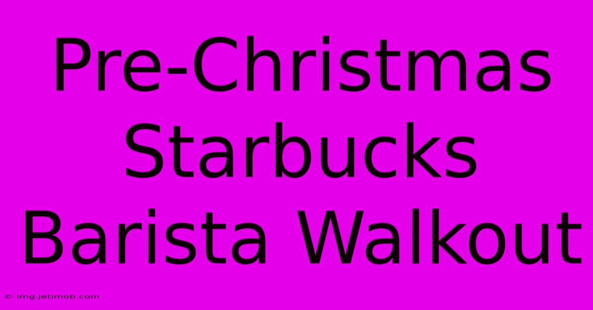 Pre-Christmas Starbucks Barista Walkout