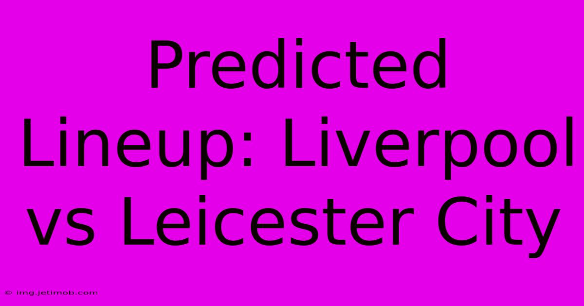 Predicted Lineup: Liverpool Vs Leicester City