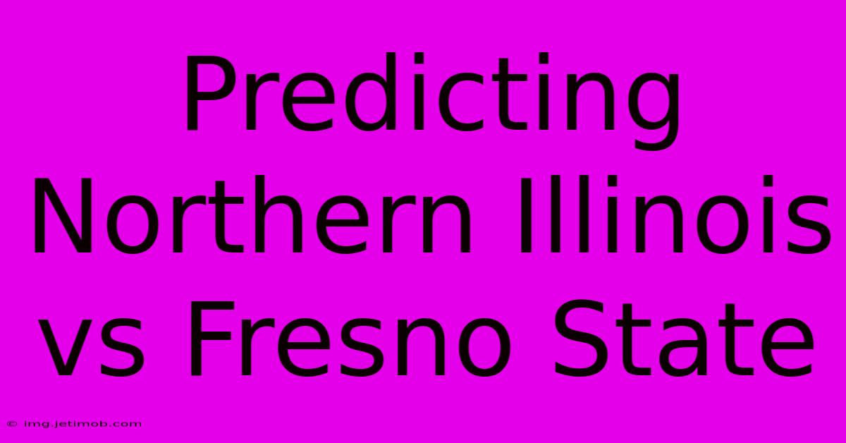 Predicting Northern Illinois Vs Fresno State