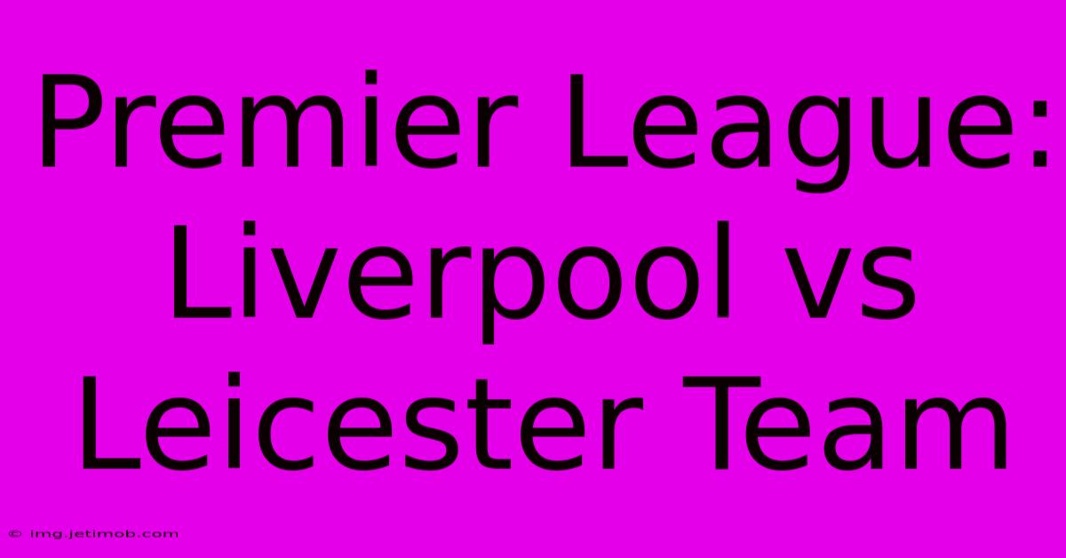 Premier League: Liverpool Vs Leicester Team