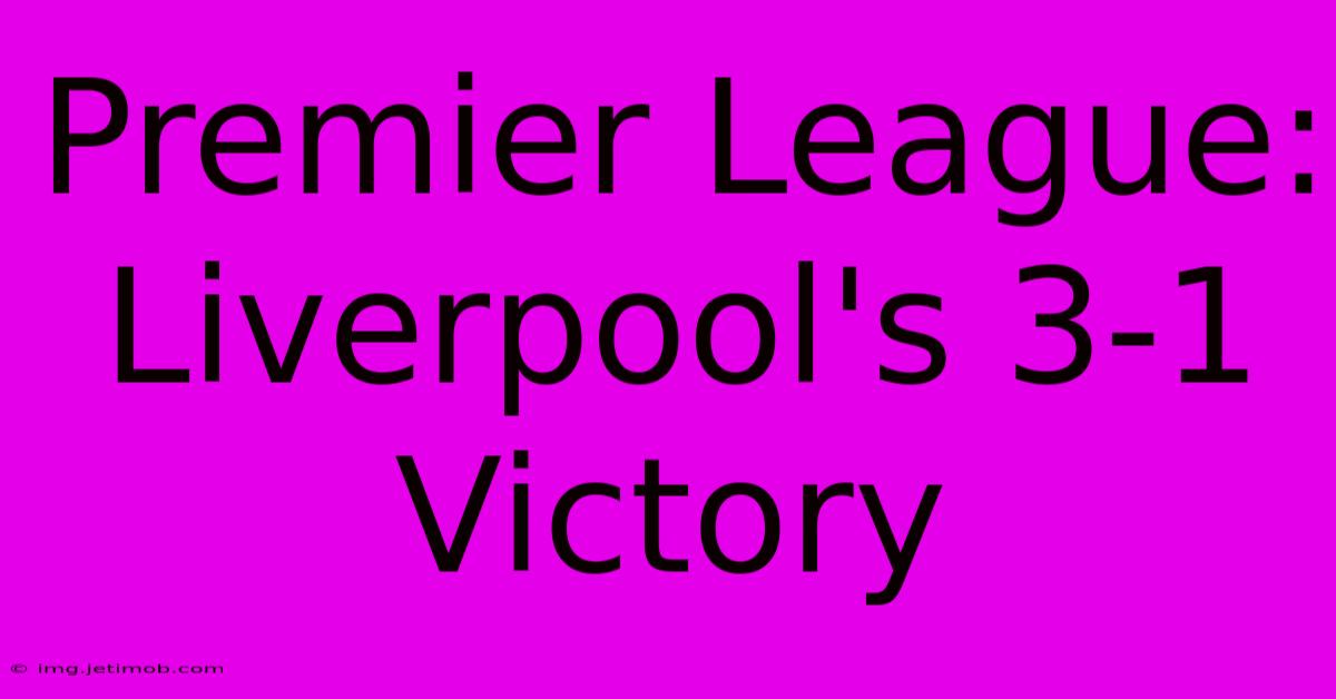 Premier League: Liverpool's 3-1 Victory