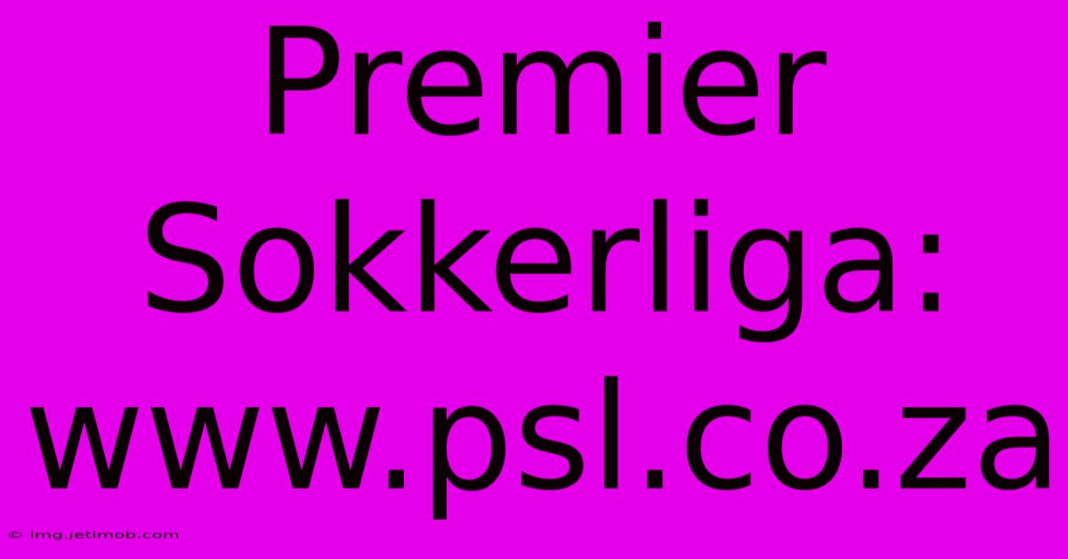 Premier Sokkerliga: Www.psl.co.za