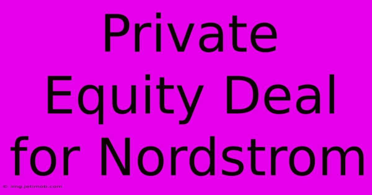 Private Equity Deal For Nordstrom