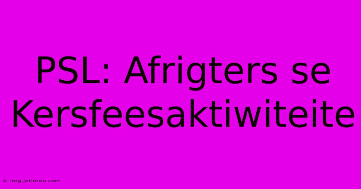 PSL: Afrigters Se Kersfeesaktiwiteite