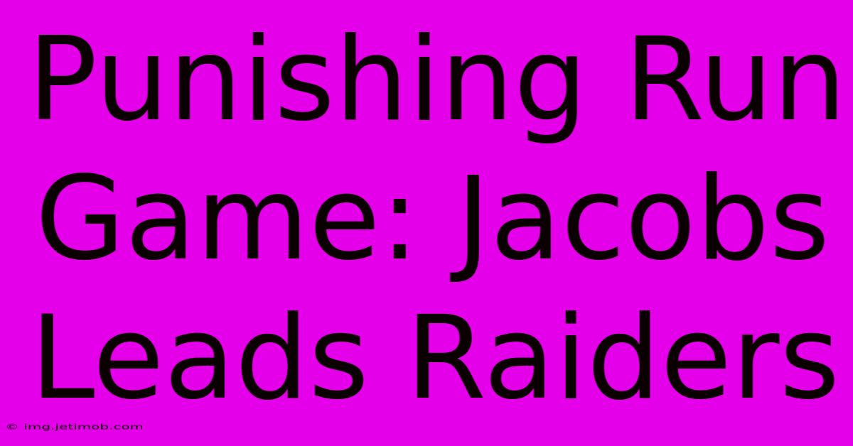 Punishing Run Game: Jacobs Leads Raiders