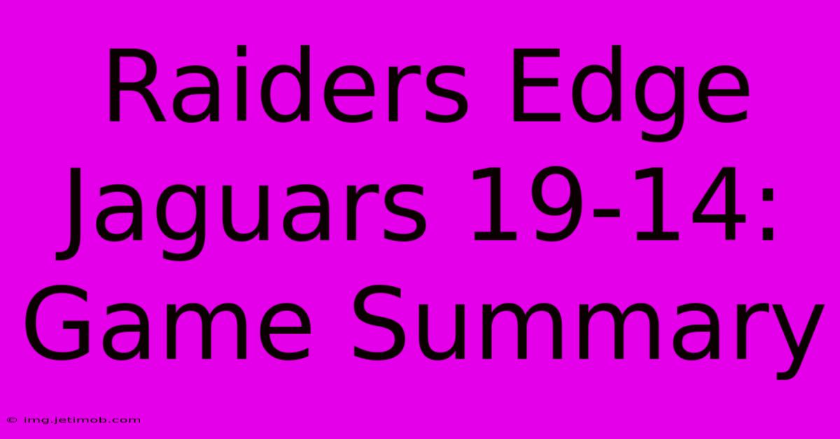 Raiders Edge Jaguars 19-14: Game Summary