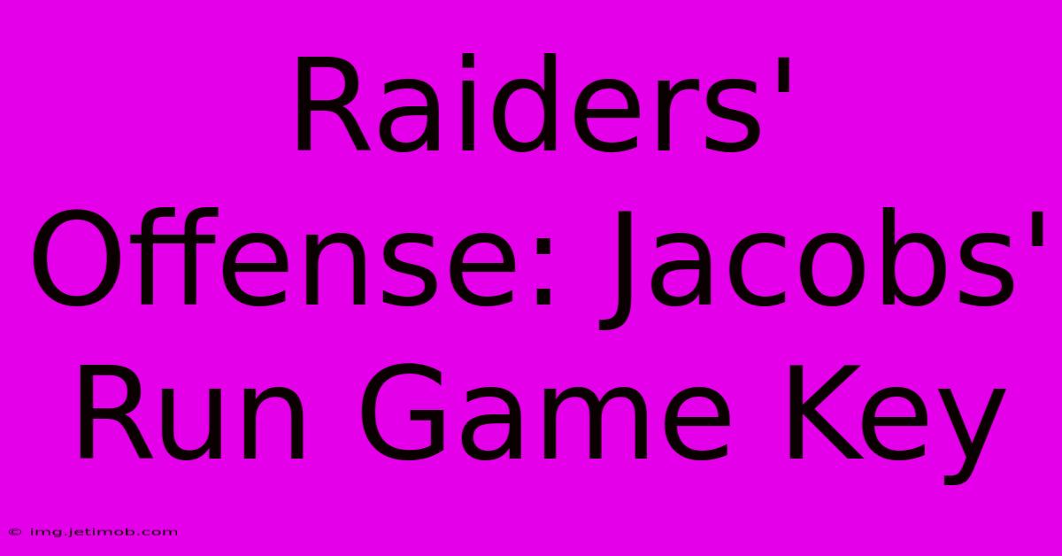 Raiders' Offense: Jacobs' Run Game Key