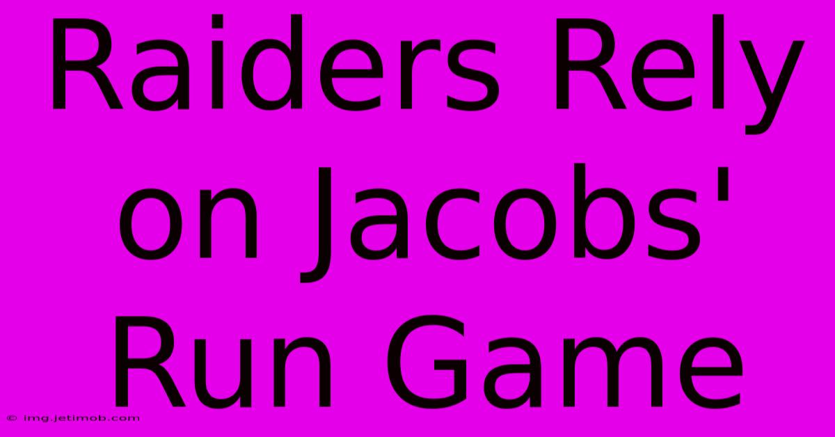 Raiders Rely On Jacobs' Run Game