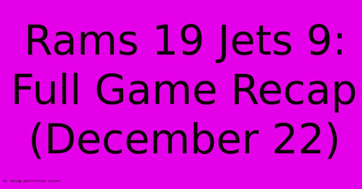 Rams 19 Jets 9: Full Game Recap (December 22)