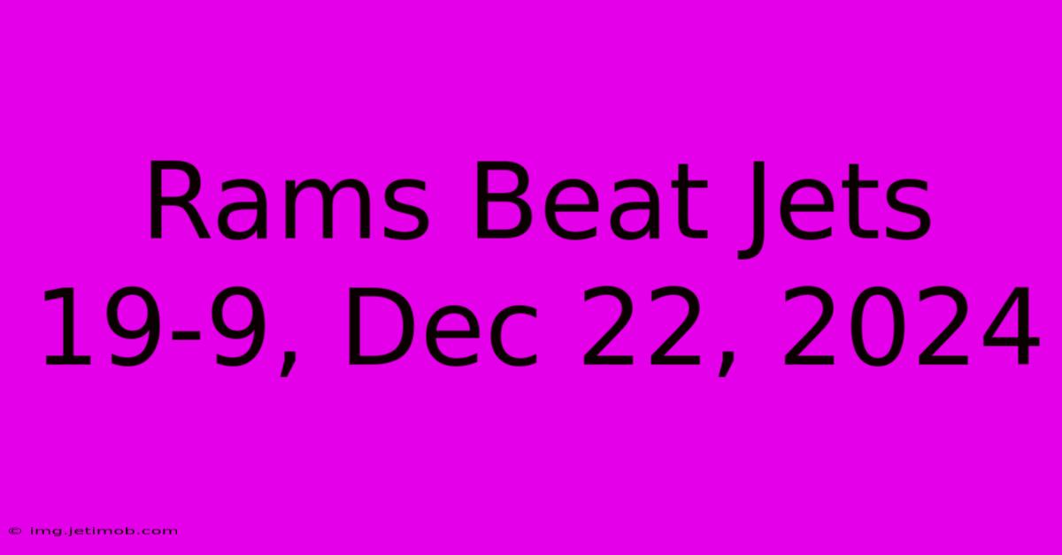 Rams Beat Jets 19-9, Dec 22, 2024