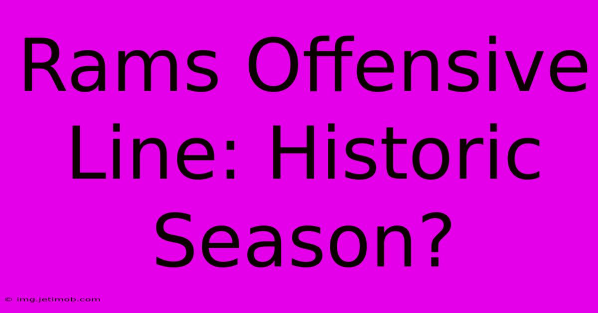 Rams Offensive Line: Historic Season?