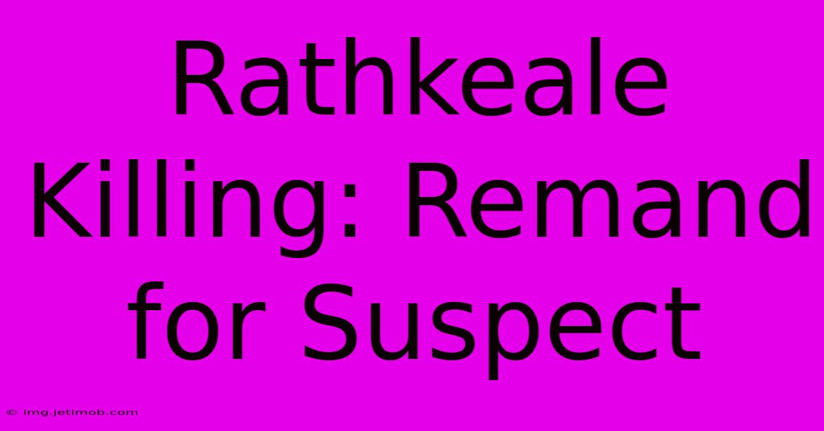 Rathkeale Killing: Remand For Suspect