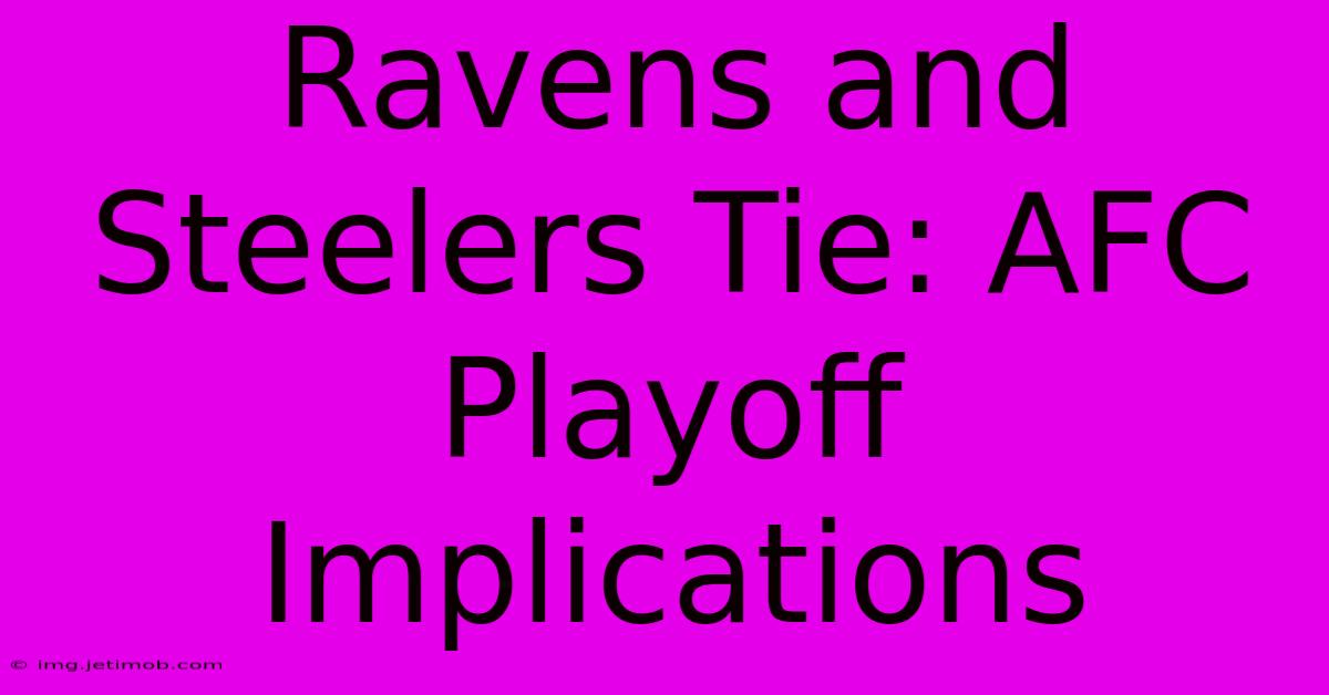 Ravens And Steelers Tie: AFC Playoff Implications