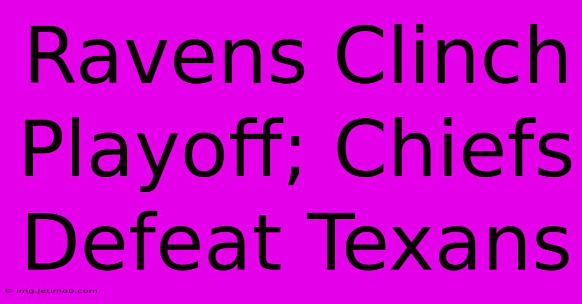 Ravens Clinch Playoff; Chiefs Defeat Texans