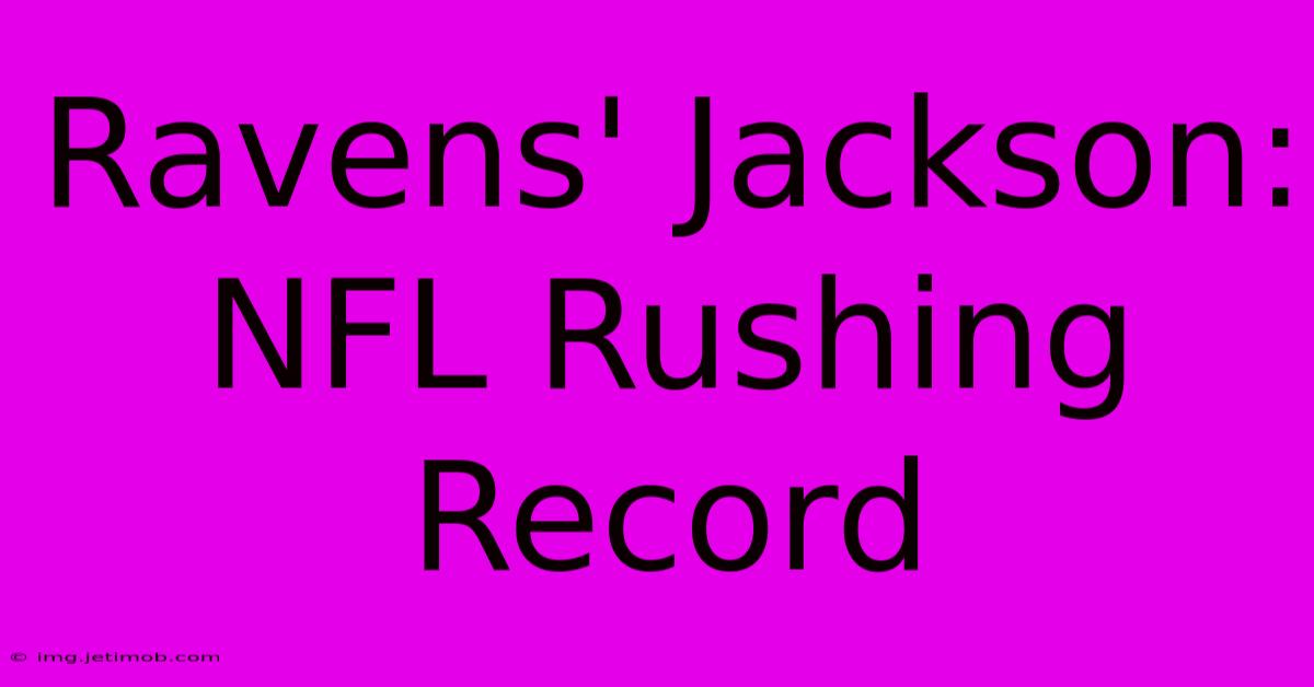 Ravens' Jackson: NFL Rushing Record