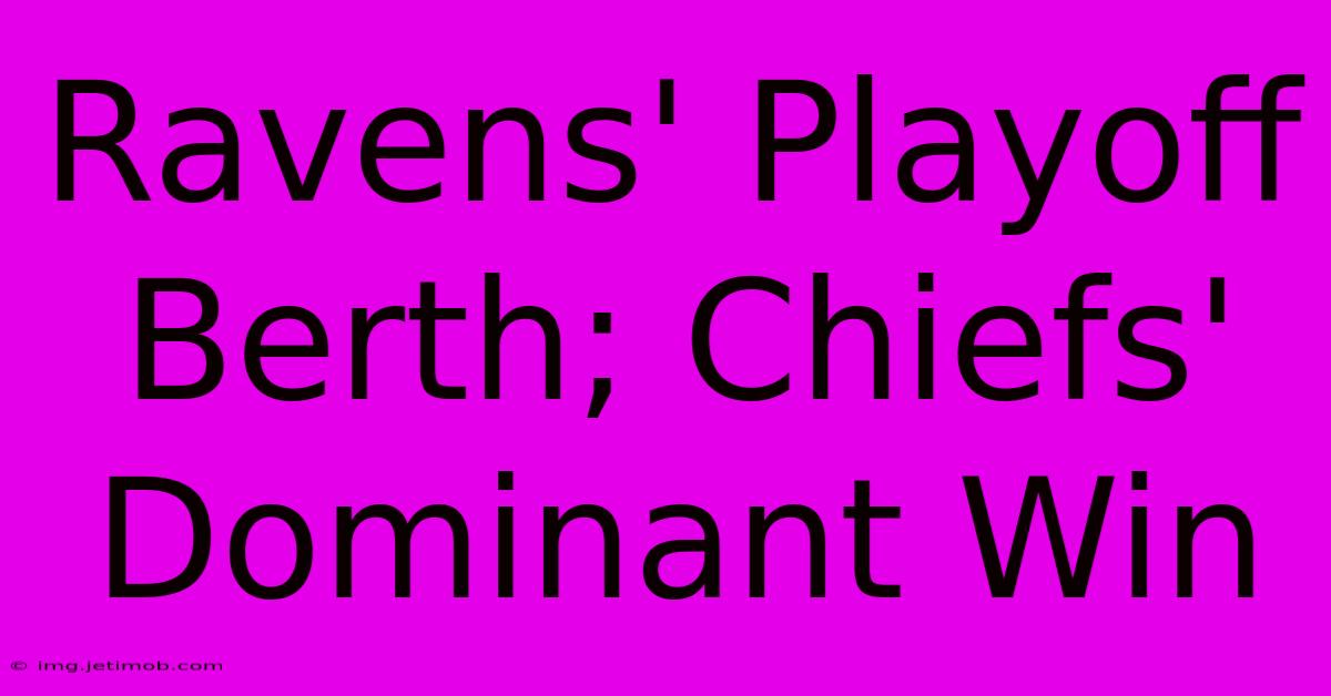 Ravens' Playoff Berth; Chiefs' Dominant Win