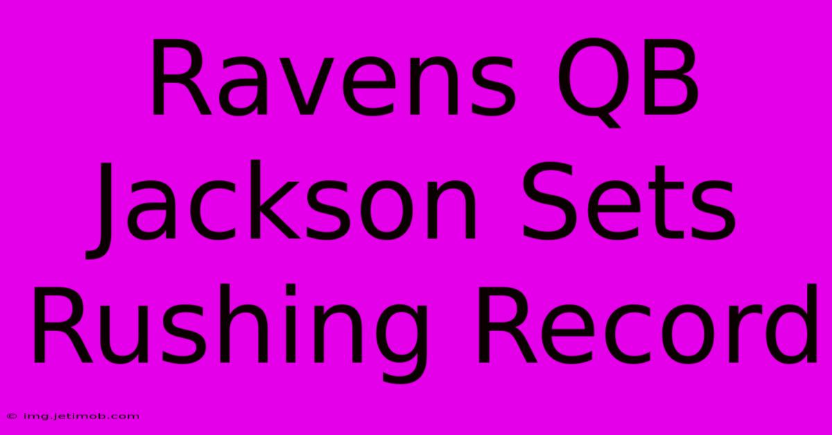 Ravens QB Jackson Sets Rushing Record