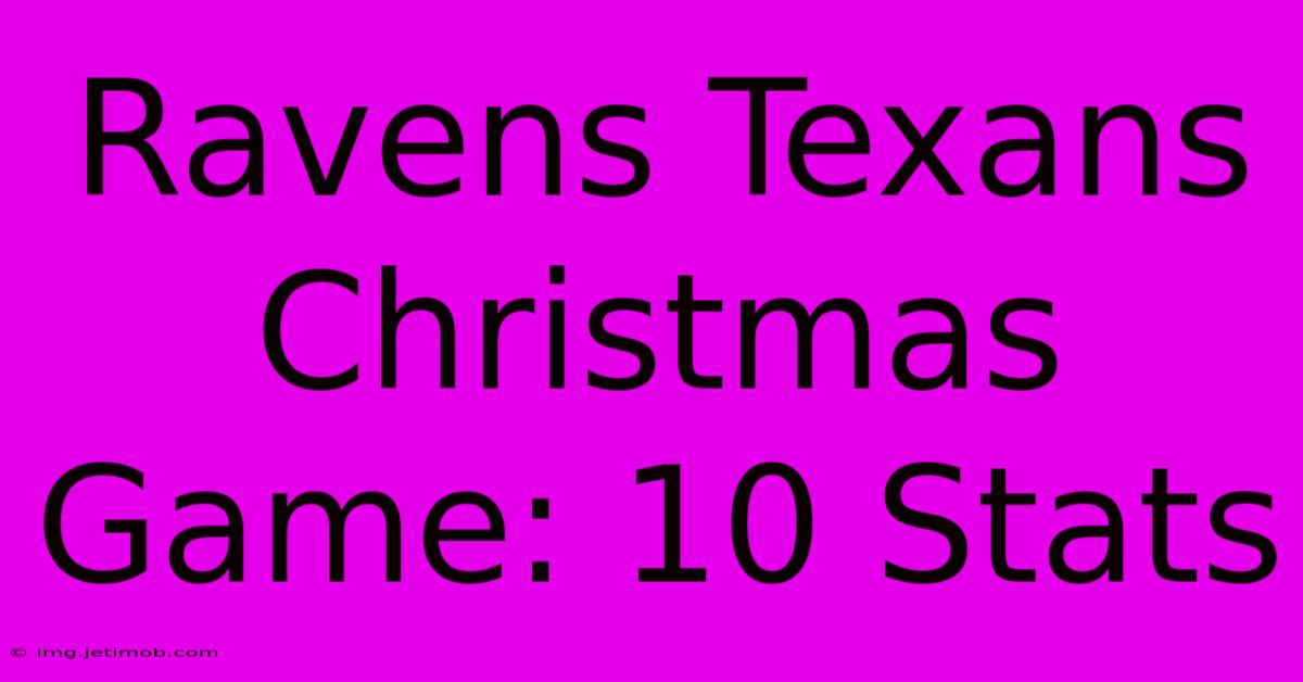 Ravens Texans Christmas Game: 10 Stats