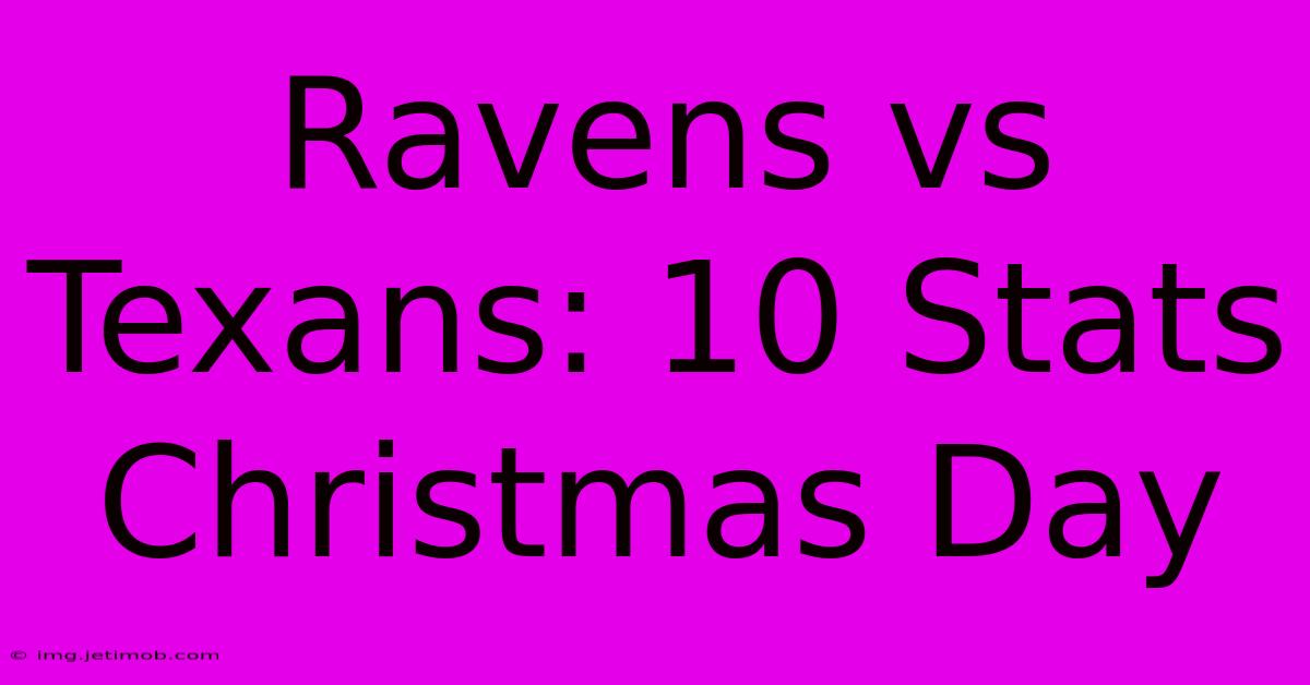 Ravens Vs Texans: 10 Stats Christmas Day