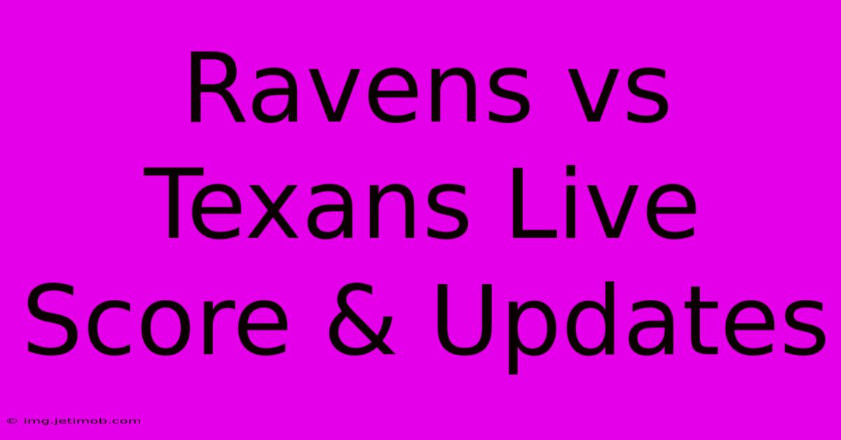 Ravens Vs Texans Live Score & Updates