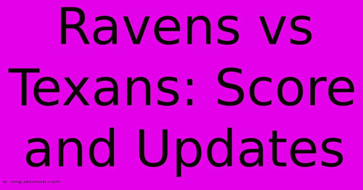 Ravens Vs Texans: Score And Updates