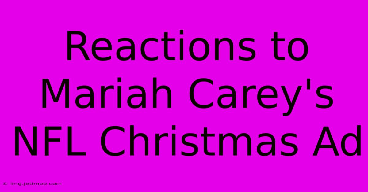 Reactions To Mariah Carey's NFL Christmas Ad