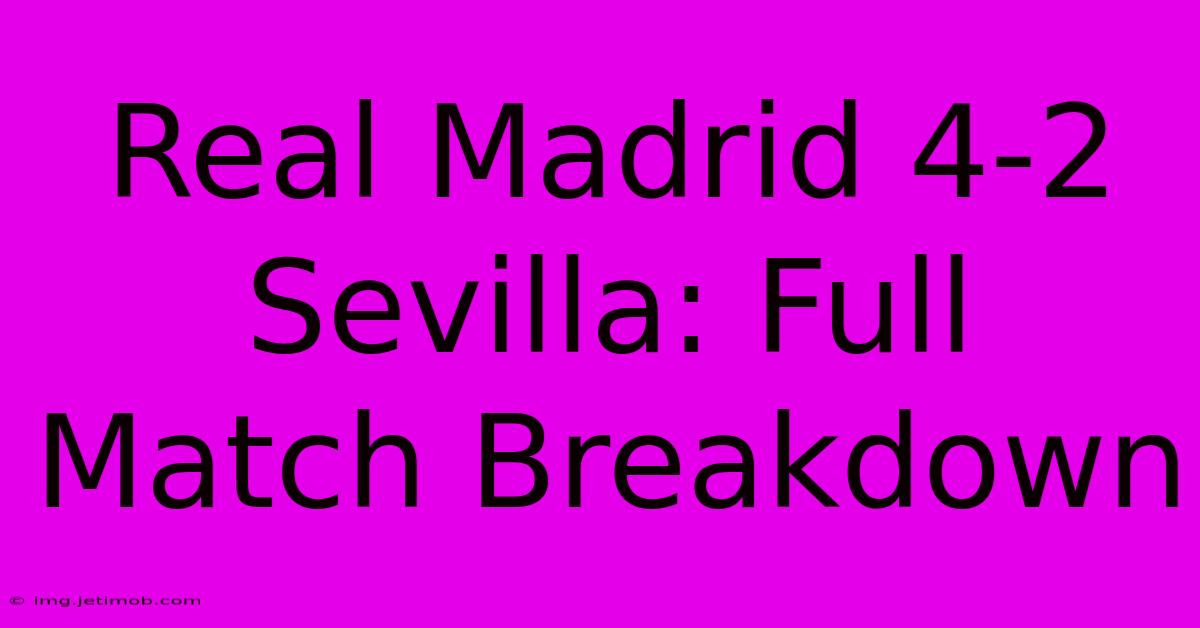 Real Madrid 4-2 Sevilla: Full Match Breakdown