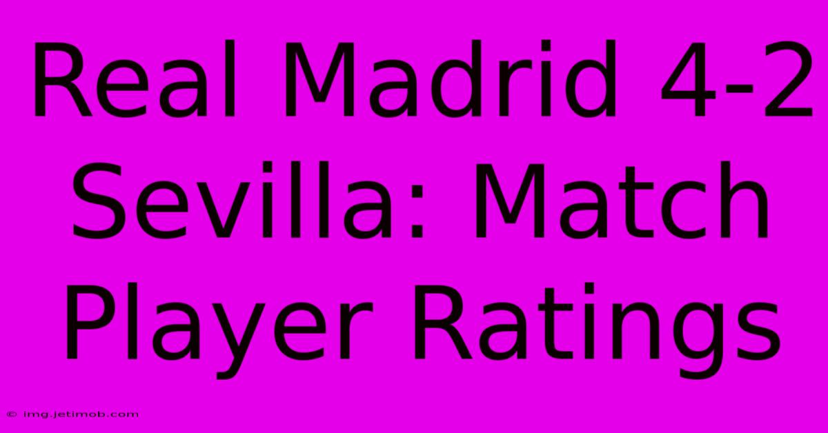 Real Madrid 4-2 Sevilla: Match Player Ratings