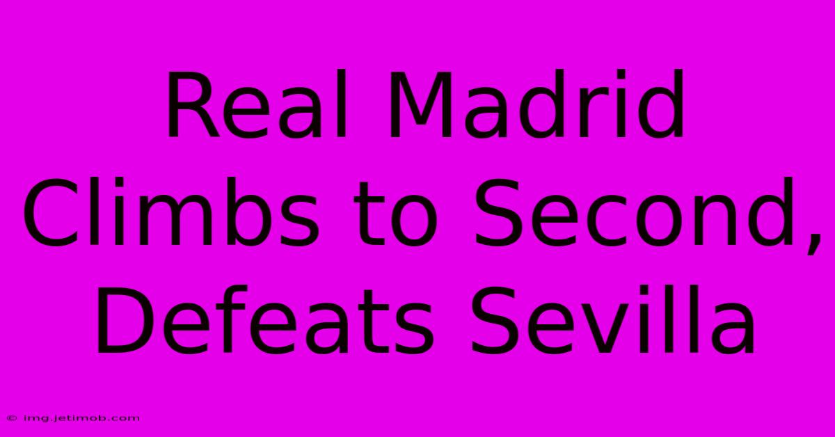 Real Madrid Climbs To Second, Defeats Sevilla