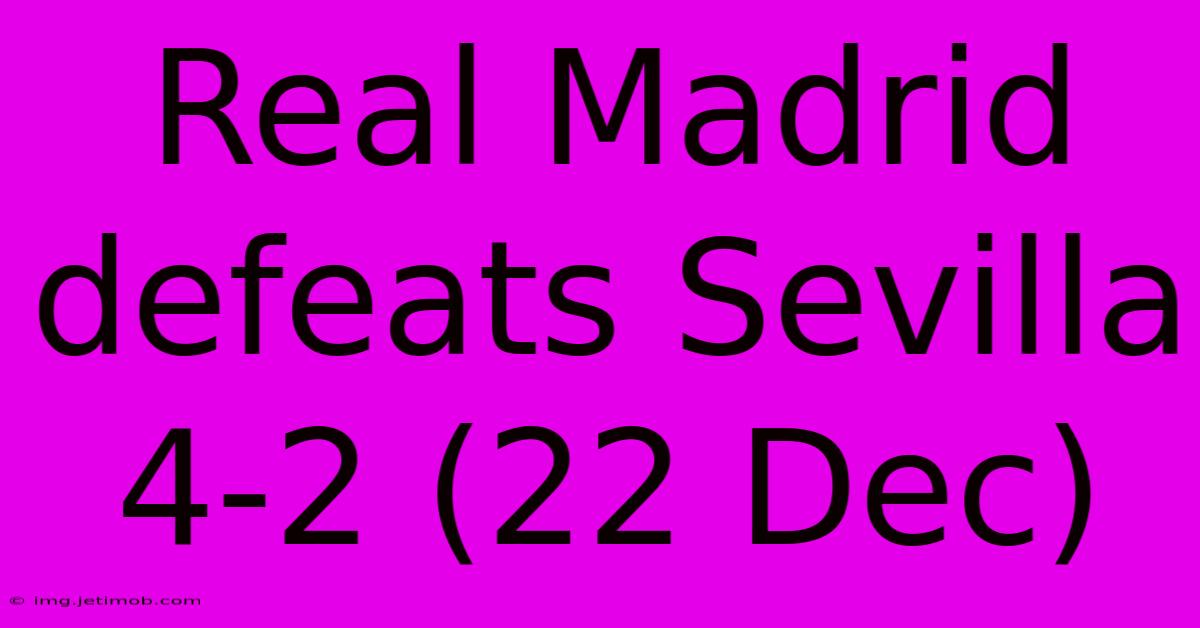 Real Madrid Defeats Sevilla 4-2 (22 Dec)