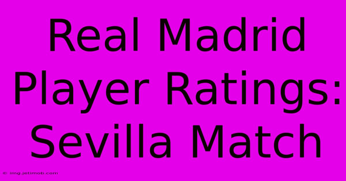 Real Madrid Player Ratings: Sevilla Match