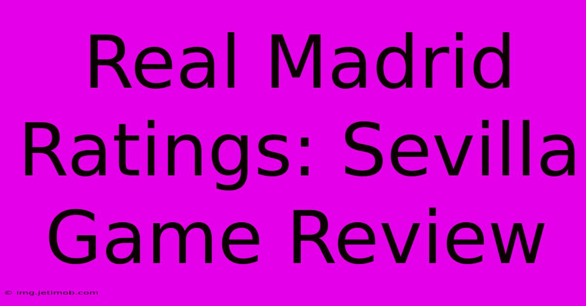 Real Madrid Ratings: Sevilla Game Review