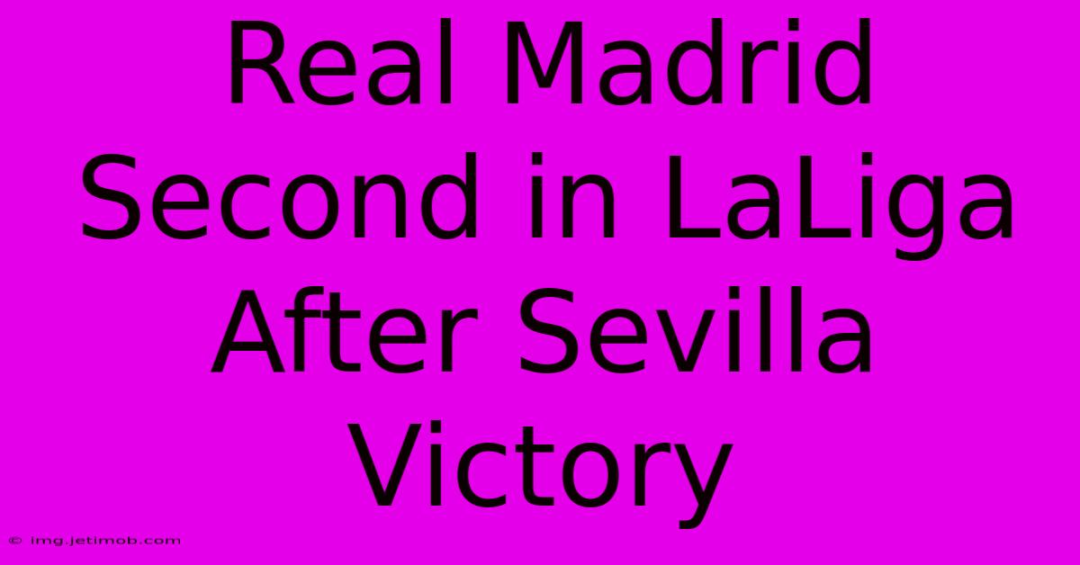 Real Madrid Second In LaLiga After Sevilla Victory