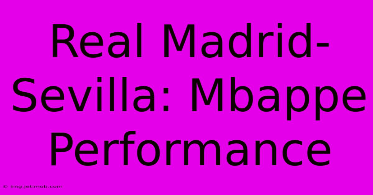 Real Madrid-Sevilla: Mbappe Performance