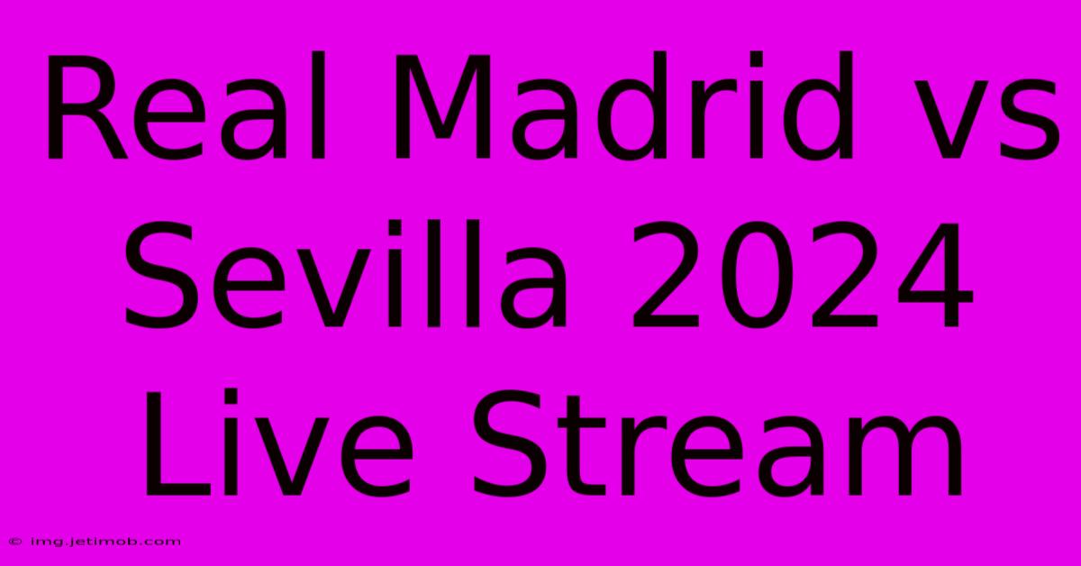 Real Madrid Vs Sevilla 2024 Live Stream