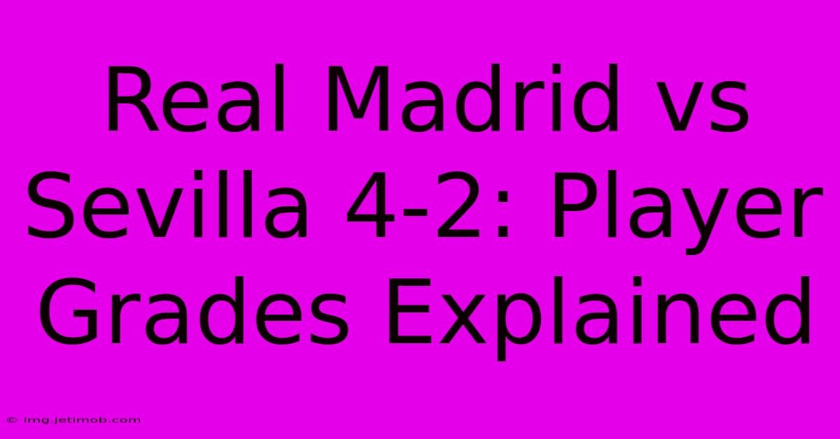 Real Madrid Vs Sevilla 4-2: Player Grades Explained