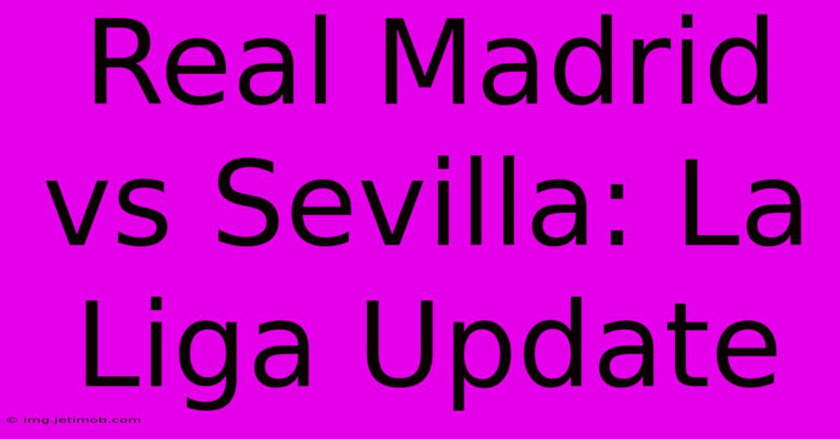 Real Madrid Vs Sevilla: La Liga Update