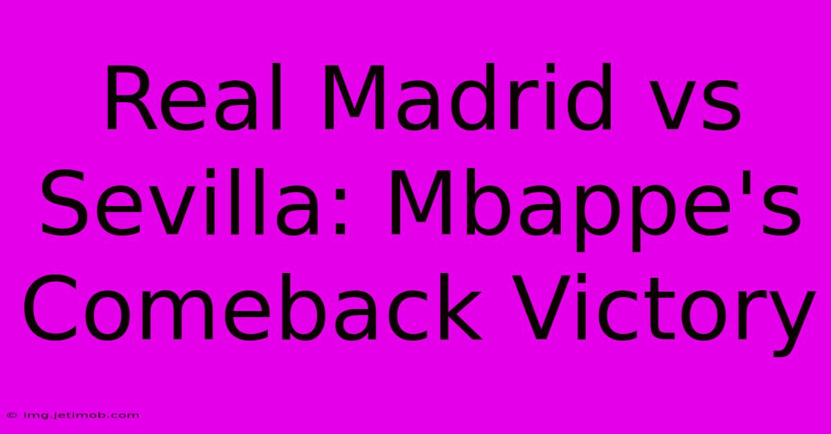 Real Madrid Vs Sevilla: Mbappe's Comeback Victory