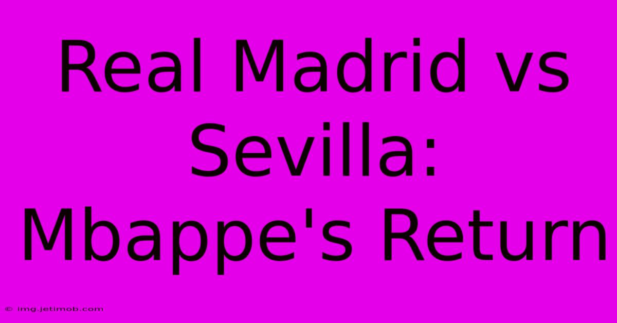 Real Madrid Vs Sevilla: Mbappe's Return