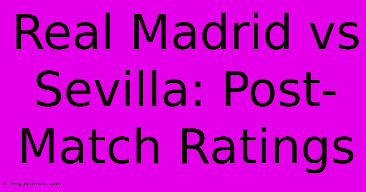 Real Madrid Vs Sevilla: Post-Match Ratings