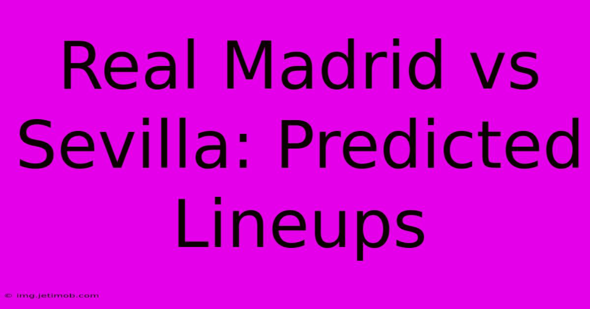 Real Madrid Vs Sevilla: Predicted Lineups