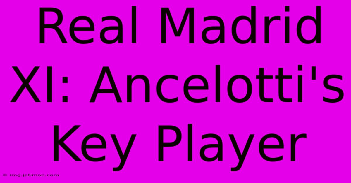 Real Madrid XI: Ancelotti's Key Player