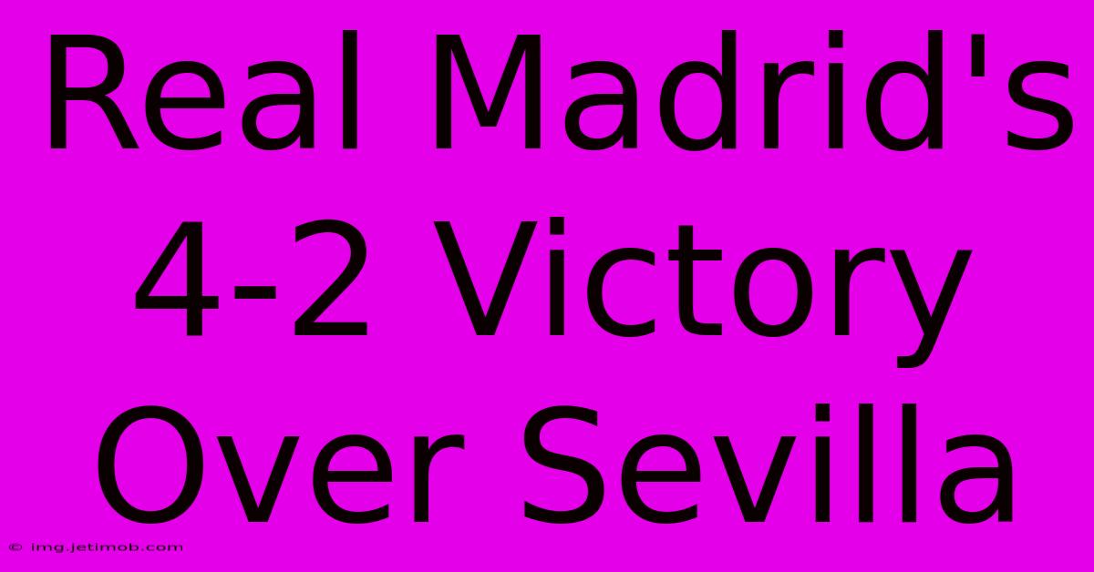 Real Madrid's 4-2 Victory Over Sevilla