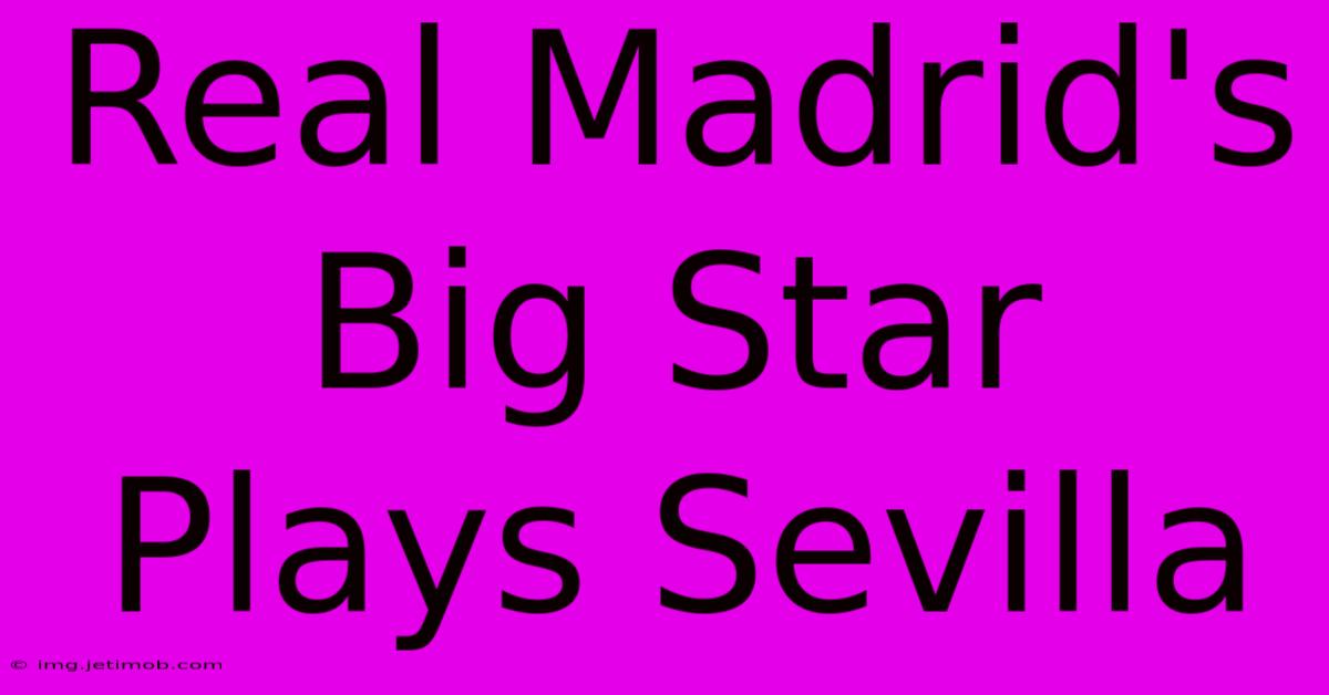 Real Madrid's Big Star Plays Sevilla