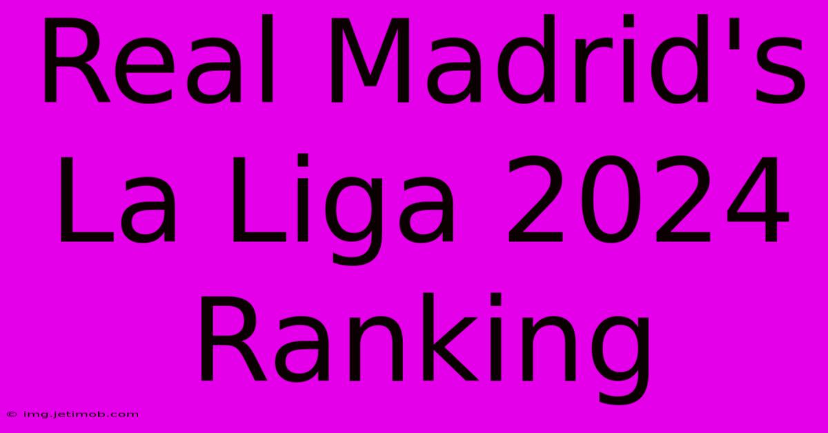 Real Madrid's La Liga 2024 Ranking