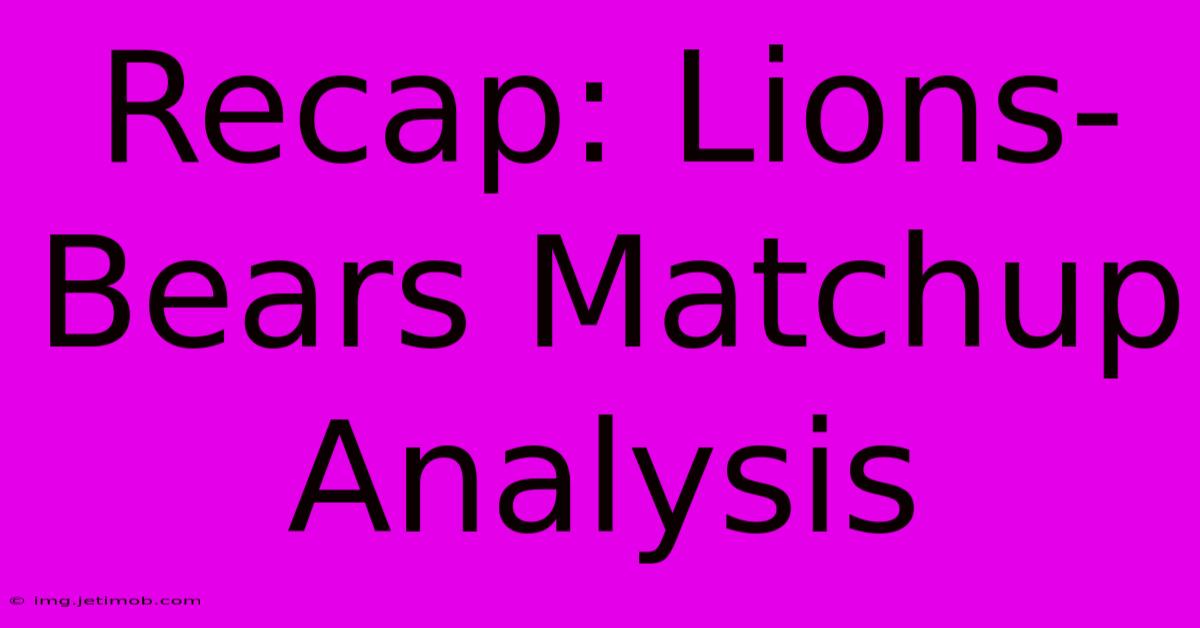 Recap: Lions-Bears Matchup Analysis