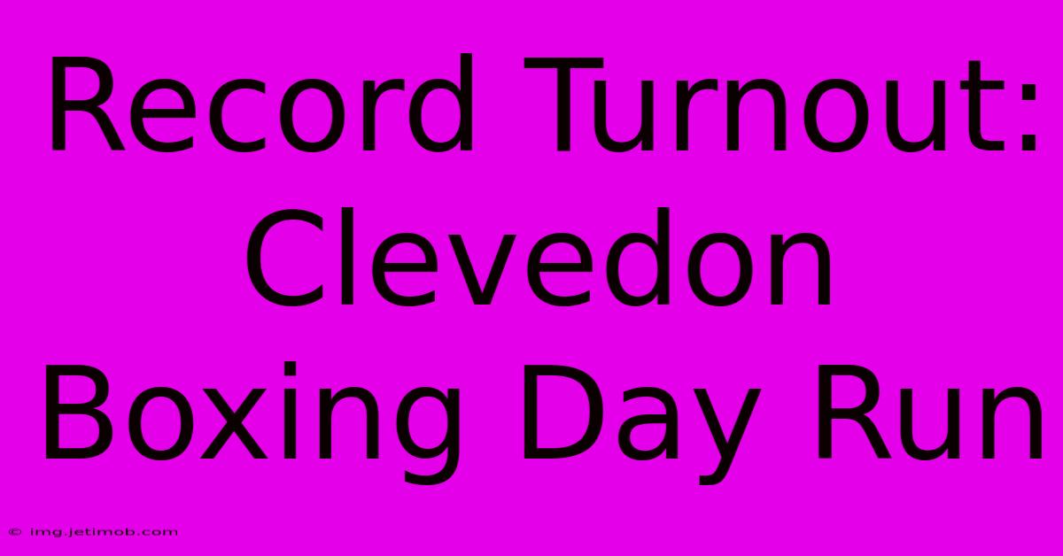 Record Turnout: Clevedon Boxing Day Run