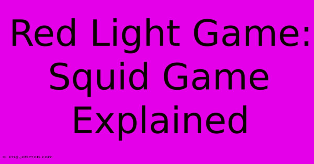 Red Light Game:  Squid Game Explained